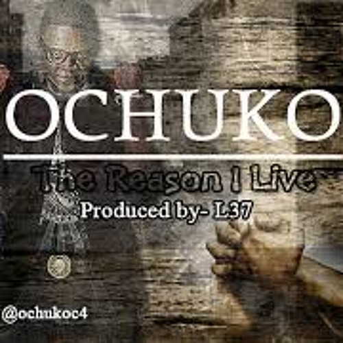 Ochuko- The reason I live