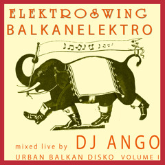 DJ ANGO/URBAN BALKAN DISKO Vol.I !!free download E-Swing BalkanTechmix!!
