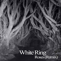 White Ring - Roses REMIX