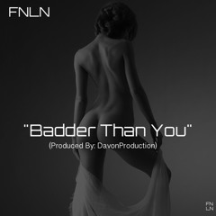 Badder Than You (Produced By: DavonProduction)