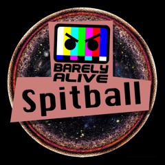 Barely Alive - Spitball