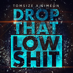 Tomsize x Siméon - Drop That Low Shit