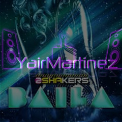 Shakers-Baila Baila (Remiix Yair Martinez )