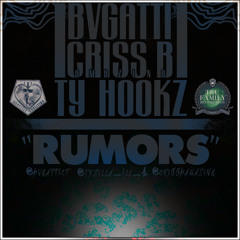 Rumors Ft. CrissB.amazing & Ty-HookZ