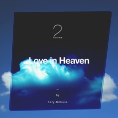 Love in Heaven vol. 2 by Lazy Motions