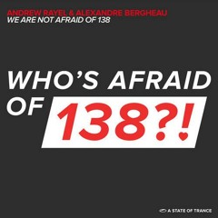Andrew Rayel & Alexandre Bergheau - We Are Not Afraid Of 138! (Original Mix)