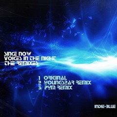 Since Now - Voices In The Night (PYM Remix) - Preview - Out Now on Indie-Blue