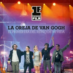 La Oreja De Van Gogh - El primer día del resto de mi vida  (Primera Fila)