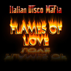 Italian Disco Mafia - Flames of love ( Peter Kharma & Andrew M Remix )