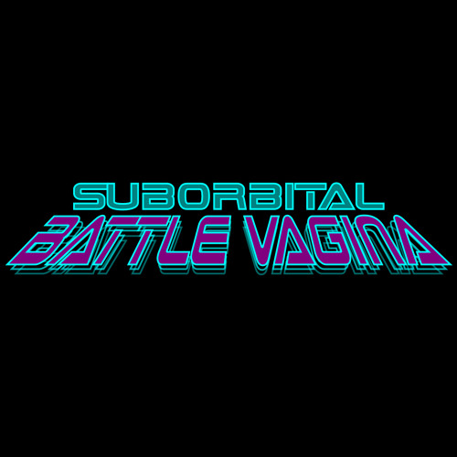 Suborbital Battle Vagina