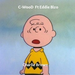 C-WooD Ft Eddie Bizo -Charlie Brown