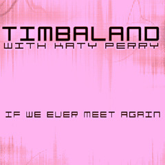 Timberland Feat  Katy Perry-If We Ever Meet Again