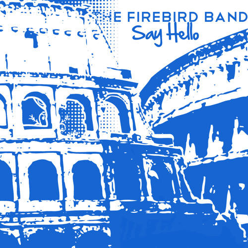 The Firebird Band - Say Hello