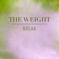 THE WEIGHT - Break