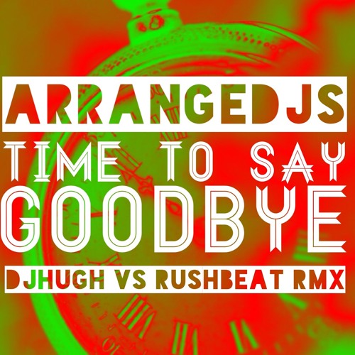 Time To  Say Good Bye (DjHugh VS Rushbeat RMX)