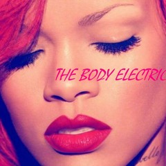 The Body Electric - Rihanna love song remix