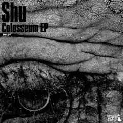 Shu - Colosseum EP (PH007) [FKOF Promo]