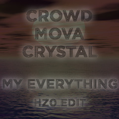 Crowd Mova Crystal x My Everything [Slow Edit]