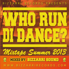 Mixtape: Who Run Di Dance [Bizzarri Sound 2013]