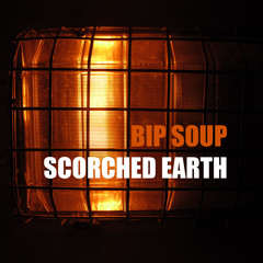 Bip Soup - Scorched Earth EP