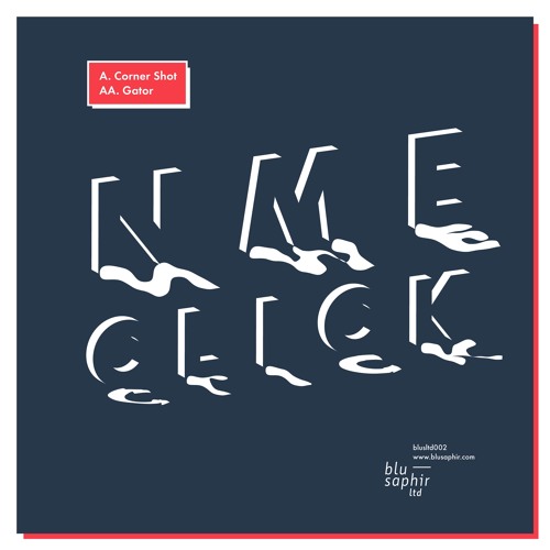 NME CLICK - CORNERSHOT (BLUSLTD002 / RELEASE: 20.09.2013)