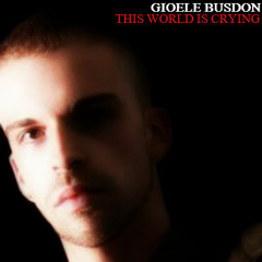 Gioele Busdon - This World is crying