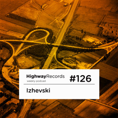 Highway Podcast #126 — Izhevski