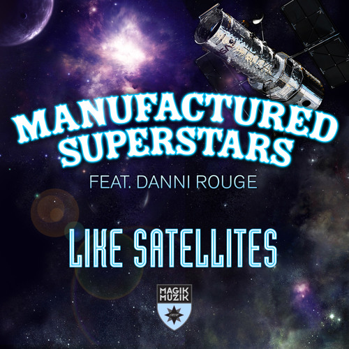 TEASER Manufactured Superstars featuring Danni Rouge - Like Satellites (Extended Mix)