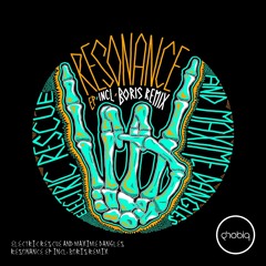 Electric Rescue & Maxime Dangles - Resonance (Boris Remix) [Phobiq]
