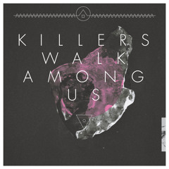 Killers Walk Among Us - Bonjour Tristesse