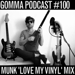 Gomma Podcast #100 - Munk Love My Vinyl Mix
