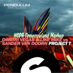 Project T Vs The Island (HCOR Tomorrowland MashUp) - Dimitri Vegas, Like Mike,Sander  vs Pendulum