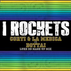 Corti & La Medica Vs Bottai - I Rockets (Luke DB Mash Up Mix)
