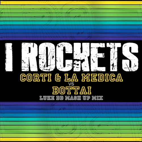 Corti & La Medica Vs Bottai - I Rockets (Luke DB Mash Up Mix)