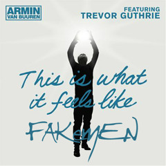 Armin van Buuren ft. Trevor Guthrie "This is what it feels like" - Fakemen version
