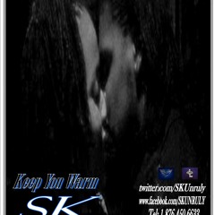 Shakeir Kidd aka S.K. - KEEP YOU WARM