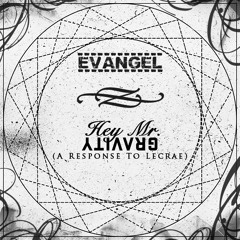 Evangel (of Christcentric) -- Hey Mr. Gravity