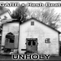 *NEW* GARR x Hesh Beats - "Unholy" (DOWNLOAD!!)