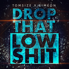Drop That Low Shit by Tomsize ✖ Siméon