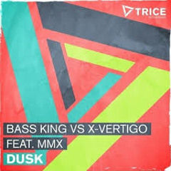 Bass King & X-Vertigo Feat. MMX - Dusk