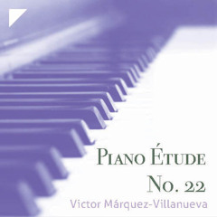 Víctor Márquez-Villanueva / Piano Étude No. 22