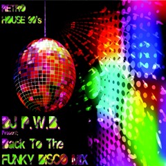 Back To Funky Disco Mix (Retro House 90's)