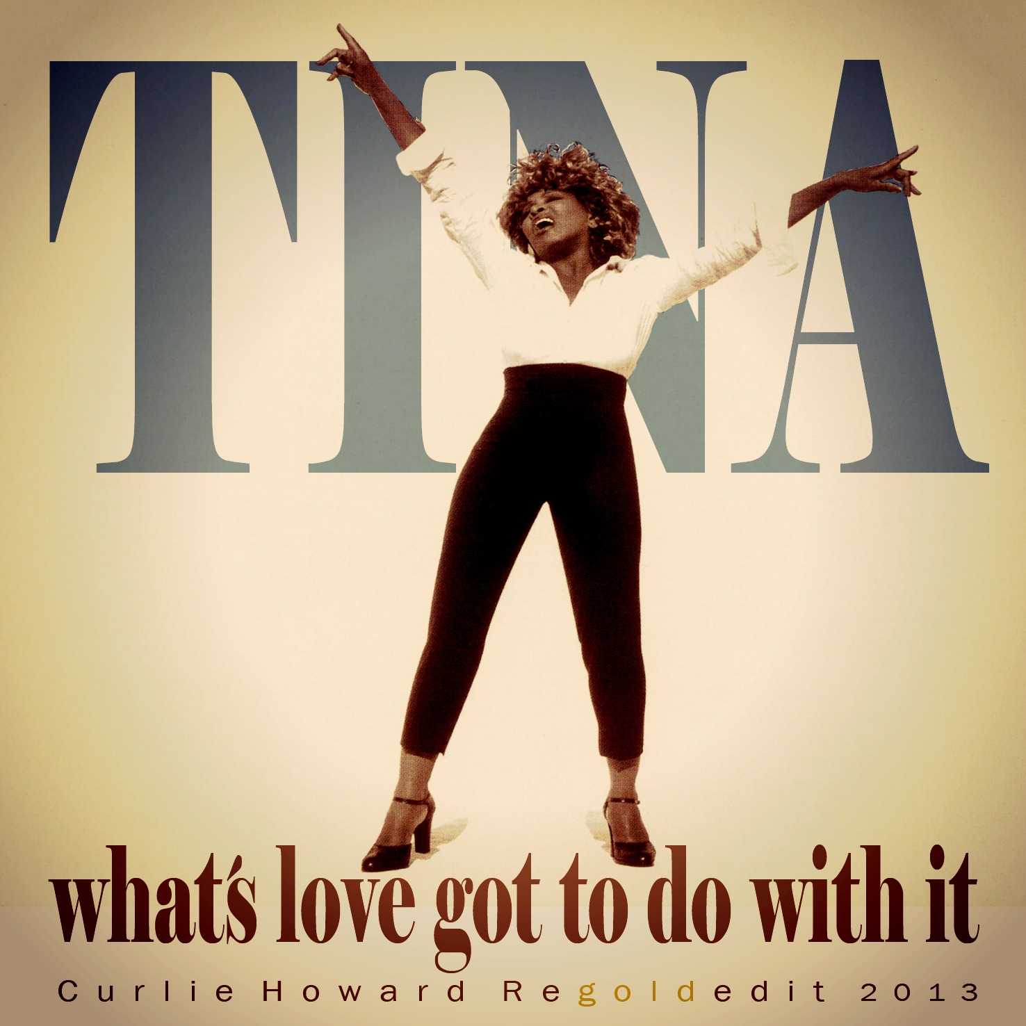 Tina Turner – Whats Love Got To Do – Curlie Howard ReGoldEdit 2013