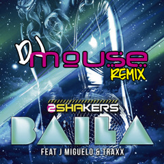 2 Shakers - Baila (DJ Mouse TribalMerengazo Remix)