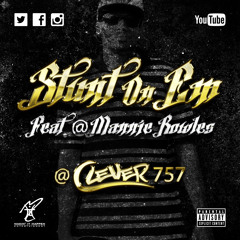 Stunt On Em Feat. Mannie Rowles