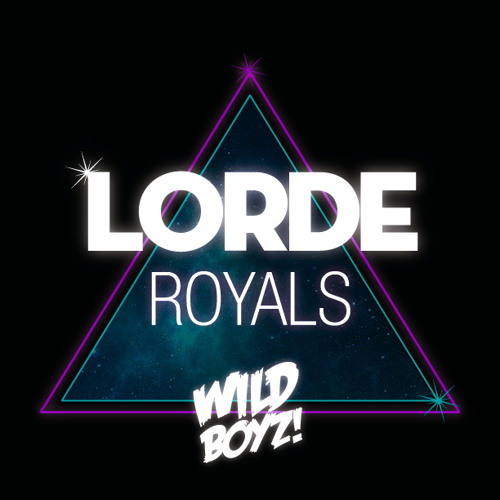 Lorde - Royals (Wild Boyz! Remix)