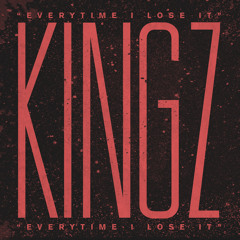 Kingz (RN) - Everytime I Lose It