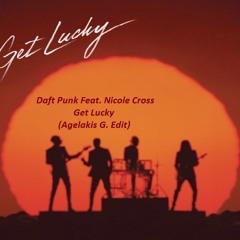 Daft Punk Feat. Nicole Cross - Get Lucky ( Agelakis G. Edit )