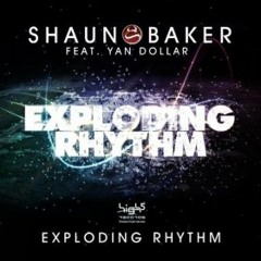 Shaun Baker feat. Yan Dollar -Exploding Rhythm (Extended Mix )
