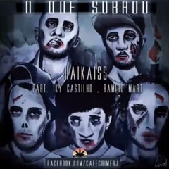 Haikaiss - O Que Sobrou part. Iky Castilho , Ramiro Mart